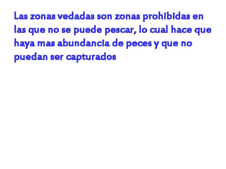 Las zonas vedadas son zonas prohibidas en las que no se puede pescar, lo