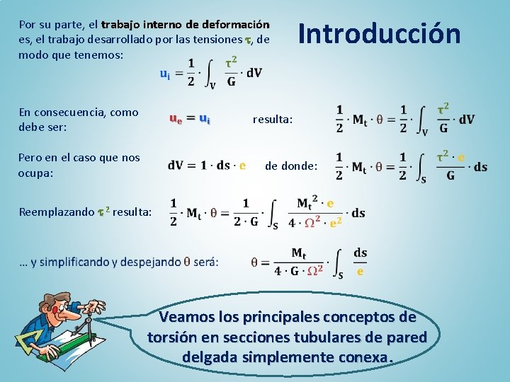 Por su parte, el trabajo interno de deformación es, el trabajo desarrollado por las