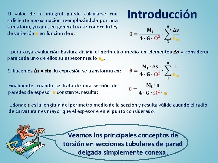 El valor de la integral puede calcularse con suficiente aproximación reemplazándola por una sumatoria,