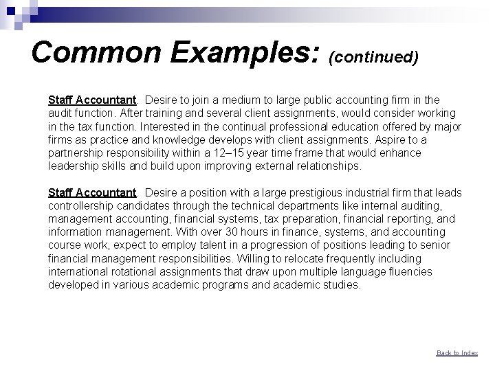 Common Examples: (continued) Staff Accountant. Desire to join a medium to large public accounting