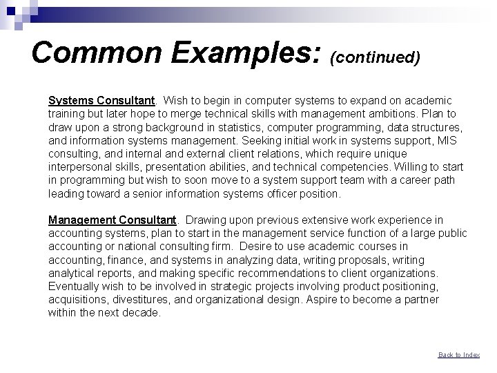 Common Examples: (continued) Systems Consultant. Wish to begin in computer systems to expand on