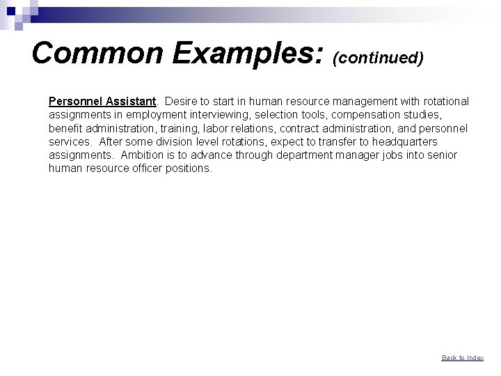 Common Examples: (continued) Personnel Assistant. Desire to start in human resource management with rotational