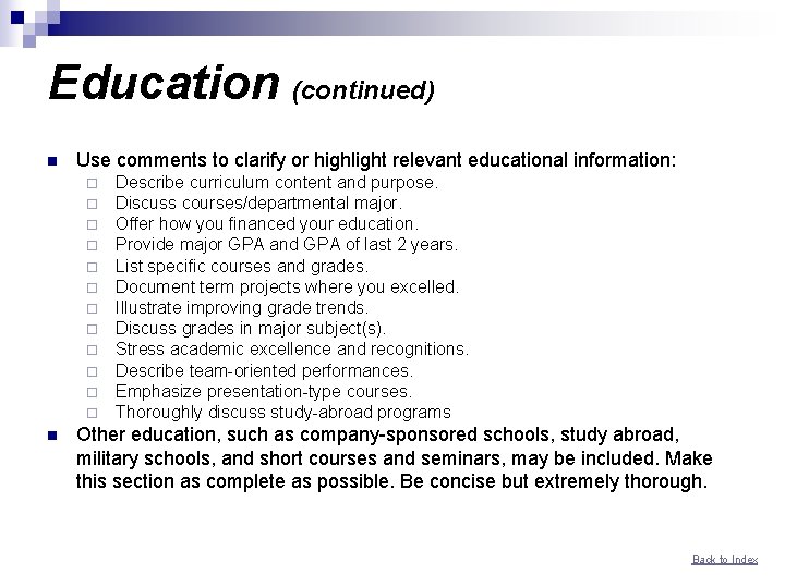 Education (continued) n Use comments to clarify or highlight relevant educational information: ¨ ¨