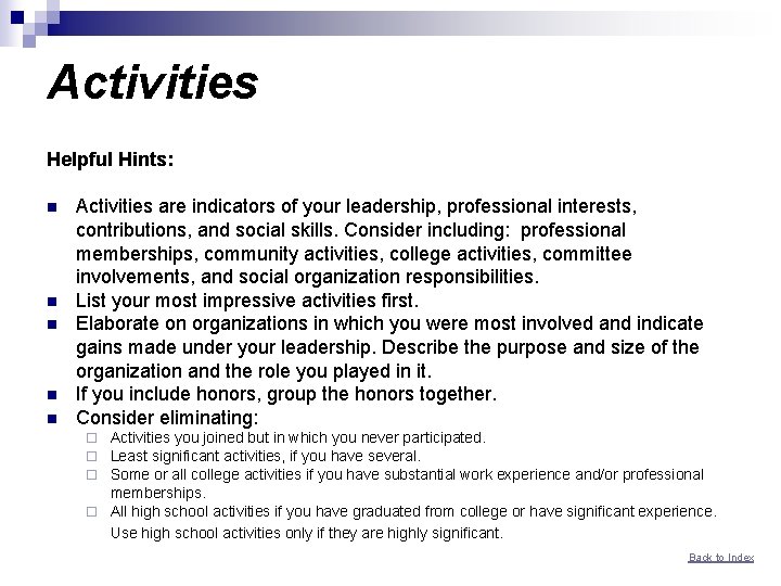 Activities Helpful Hints: n n n Activities are indicators of your leadership, professional interests,