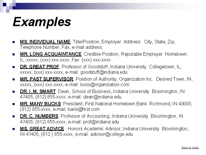 Examples n MS. INDIVIDUAL NAME Title/Position, Employer Address: City, State, Zip, Telephone Number, Fax,