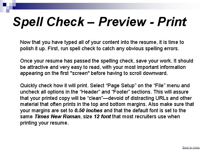 Spell Check – Preview - Print Now that you have typed all of your