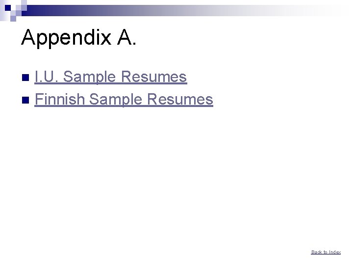 Appendix A. I. U. Sample Resumes n Finnish Sample Resumes n Back to Index