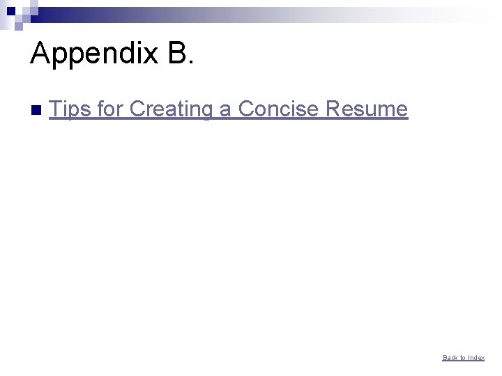 Appendix B. n Tips for Creating a Concise Resume Back to Index 