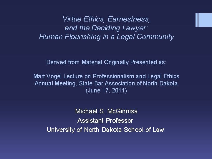 Virtue Ethics, Earnestness, and the Deciding Lawyer: Human Flourishing in a Legal Community Derived