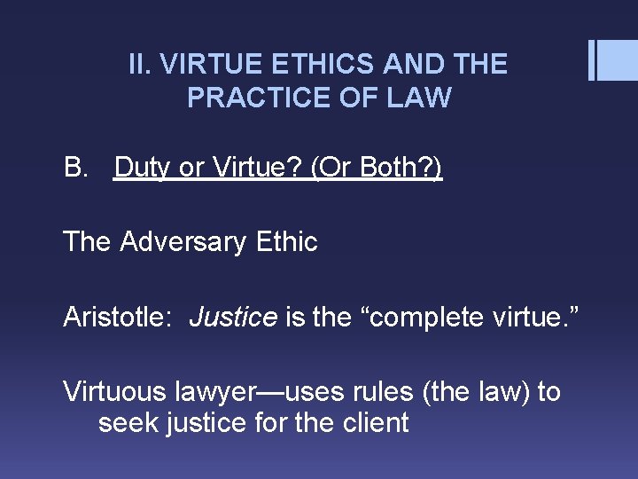 II. VIRTUE ETHICS AND THE PRACTICE OF LAW B. Duty or Virtue? (Or Both?