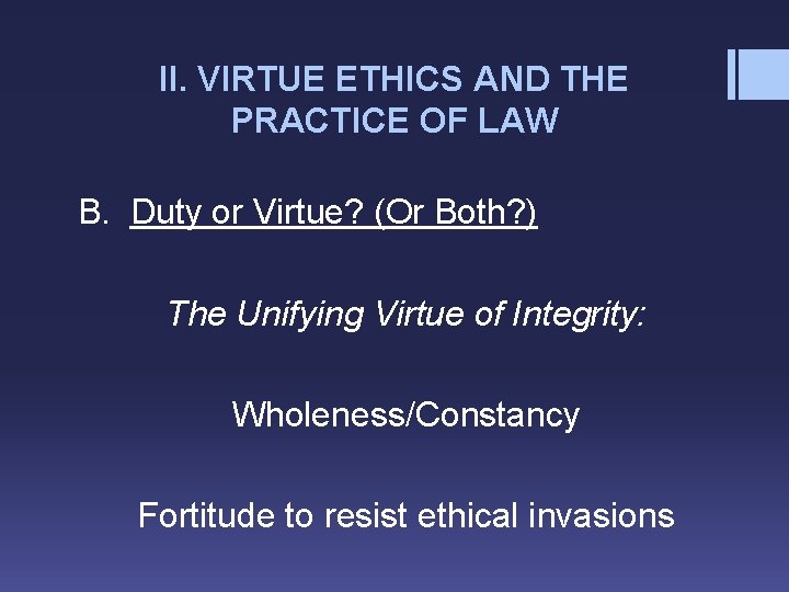 II. VIRTUE ETHICS AND THE PRACTICE OF LAW B. Duty or Virtue? (Or Both?