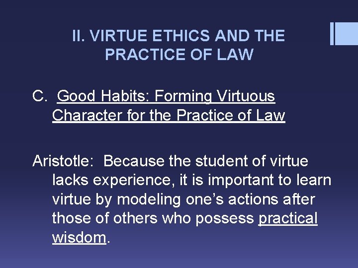 II. VIRTUE ETHICS AND THE PRACTICE OF LAW C. Good Habits: Forming Virtuous Character