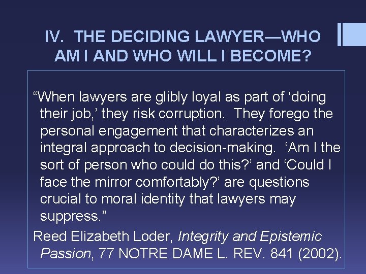 IV. THE DECIDING LAWYER—WHO AM I AND WHO WILL I BECOME? “When lawyers are