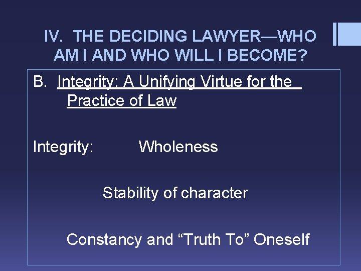 IV. THE DECIDING LAWYER—WHO AM I AND WHO WILL I BECOME? B. Integrity: A