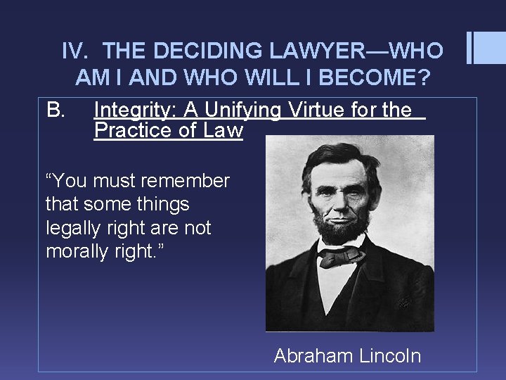 IV. THE DECIDING LAWYER—WHO AM I AND WHO WILL I BECOME? B. Integrity: A