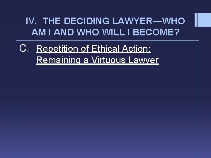 IV. THE DECIDING LAWYER—WHO AM I AND WHO WILL I BECOME? C. Repetition of