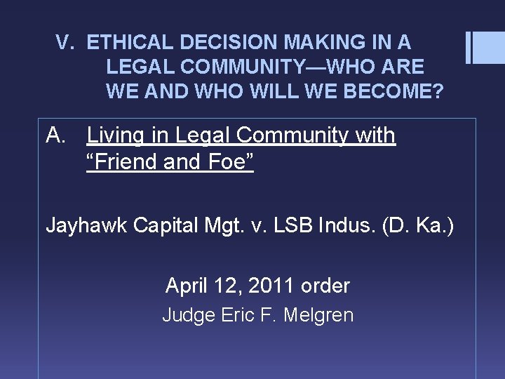 V. ETHICAL DECISION MAKING IN A LEGAL COMMUNITY—WHO ARE WE AND WHO WILL WE