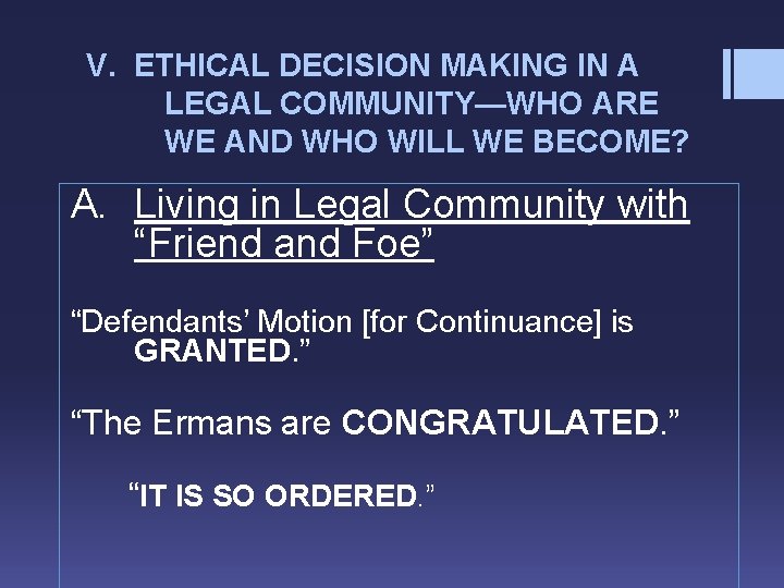 V. ETHICAL DECISION MAKING IN A LEGAL COMMUNITY—WHO ARE WE AND WHO WILL WE