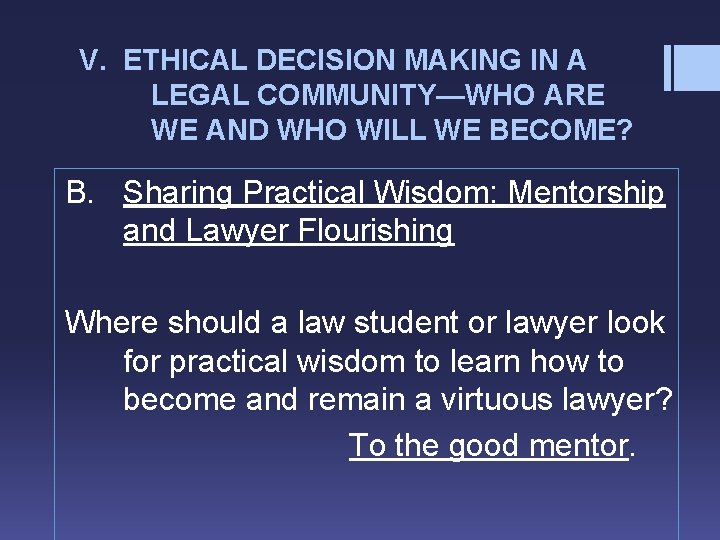 V. ETHICAL DECISION MAKING IN A LEGAL COMMUNITY—WHO ARE WE AND WHO WILL WE