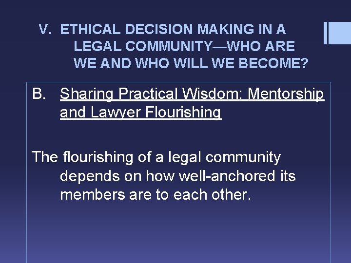 V. ETHICAL DECISION MAKING IN A LEGAL COMMUNITY—WHO ARE WE AND WHO WILL WE