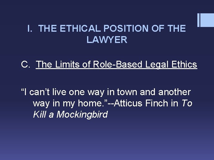 I. THE ETHICAL POSITION OF THE LAWYER C. The Limits of Role-Based Legal Ethics