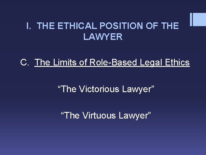 I. THE ETHICAL POSITION OF THE LAWYER C. The Limits of Role-Based Legal Ethics