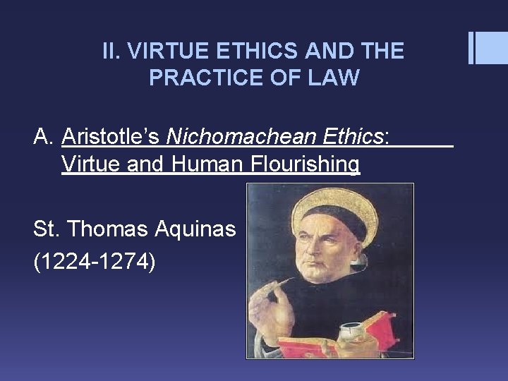 II. VIRTUE ETHICS AND THE PRACTICE OF LAW A. Aristotle’s Nichomachean Ethics: Virtue and