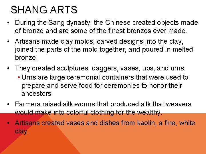 SHANG ARTS • During the Sang dynasty, the Chinese created objects made of bronze