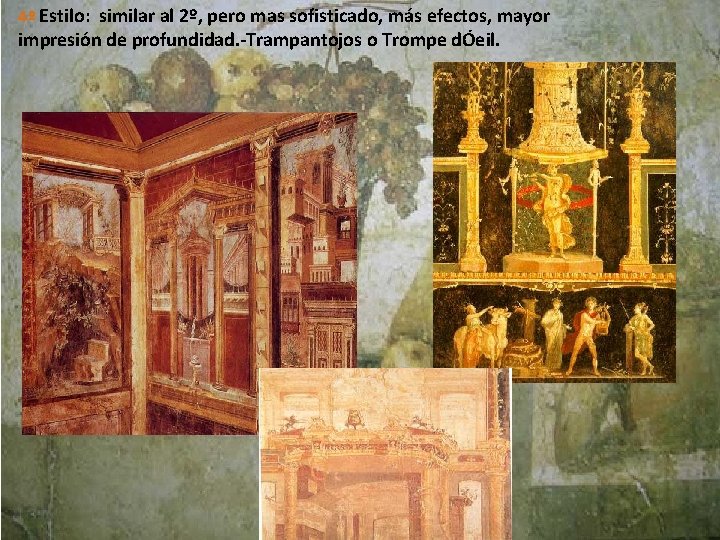 4º Estilo: similar al 2º, pero mas sofisticado, más efectos, mayor impresión de profundidad.