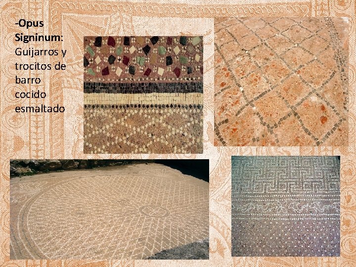 -Opus Signinum: Guijarros y trocitos de barro cocido esmaltado 