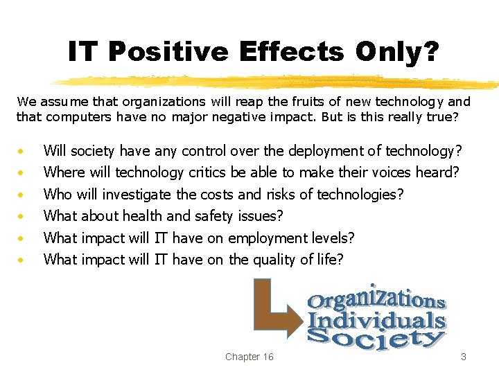 IT Positive Effects Only? We assume that organizations will reap the fruits of new