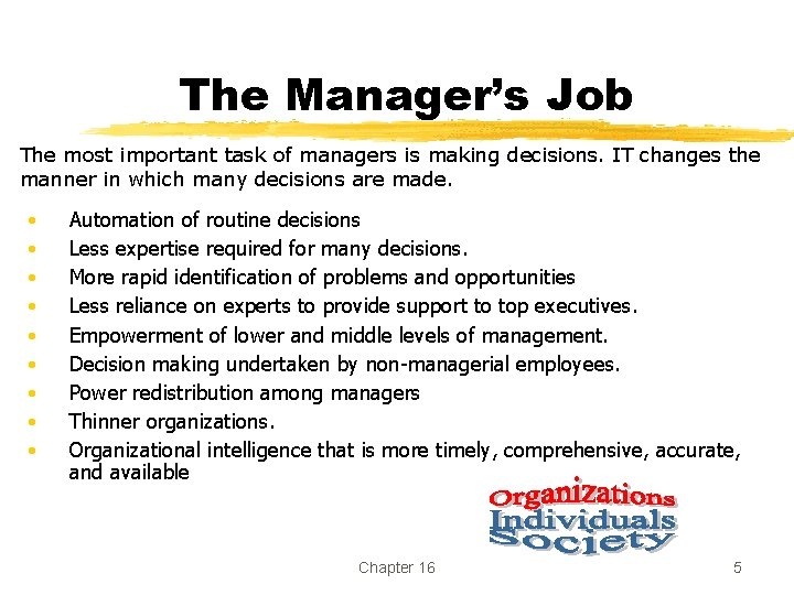 The Manager’s Job The most important task of managers is making decisions. IT changes