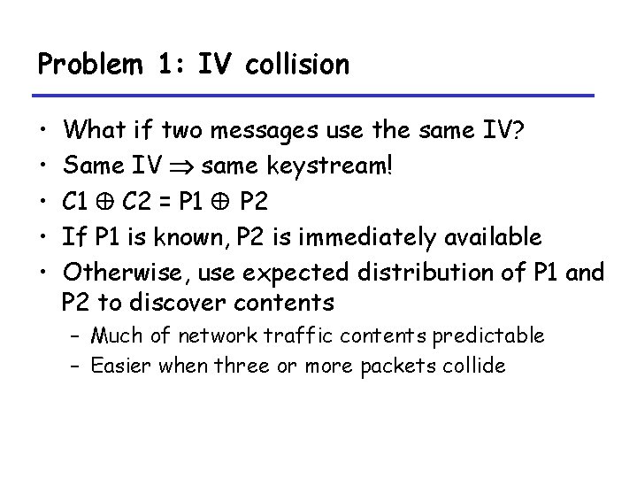 Problem 1: IV collision • • • What if two messages use the same
