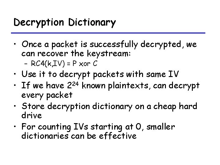 Decryption Dictionary • Once a packet is successfully decrypted, we can recover the keystream: