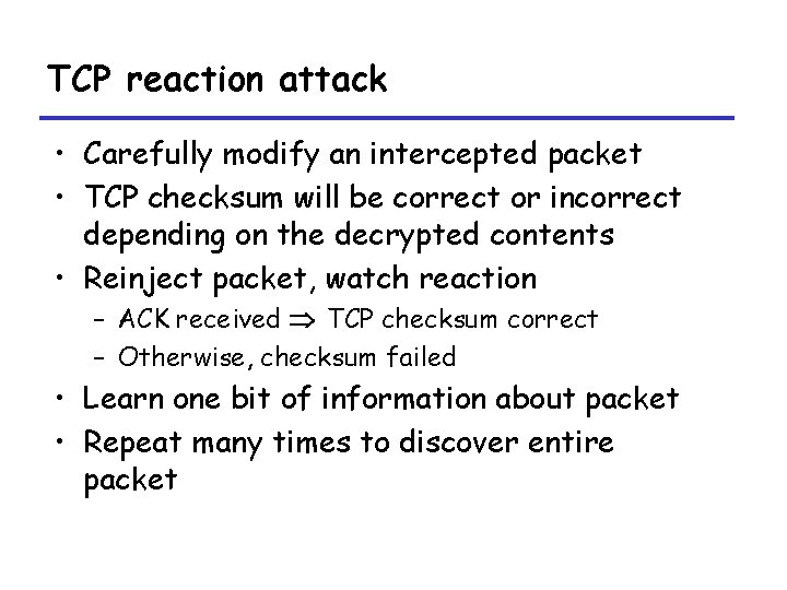 TCP reaction attack • Carefully modify an intercepted packet • TCP checksum will be