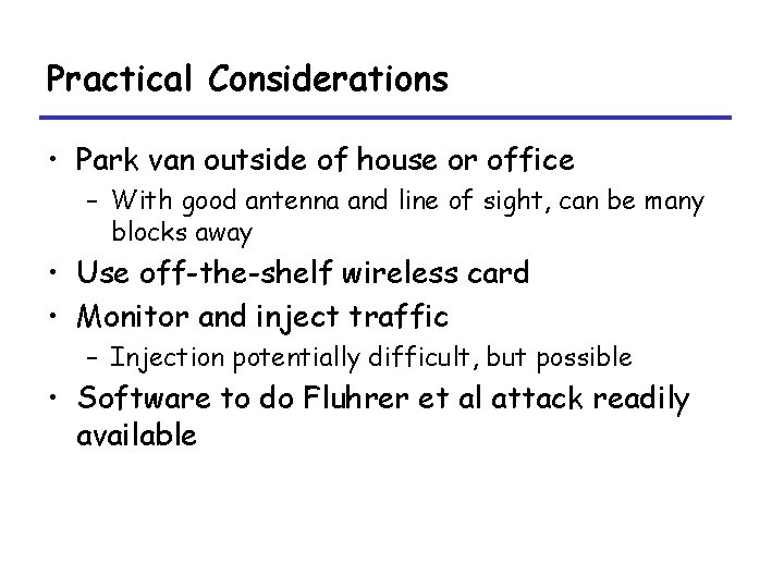 Practical Considerations • Park van outside of house or office – With good antenna