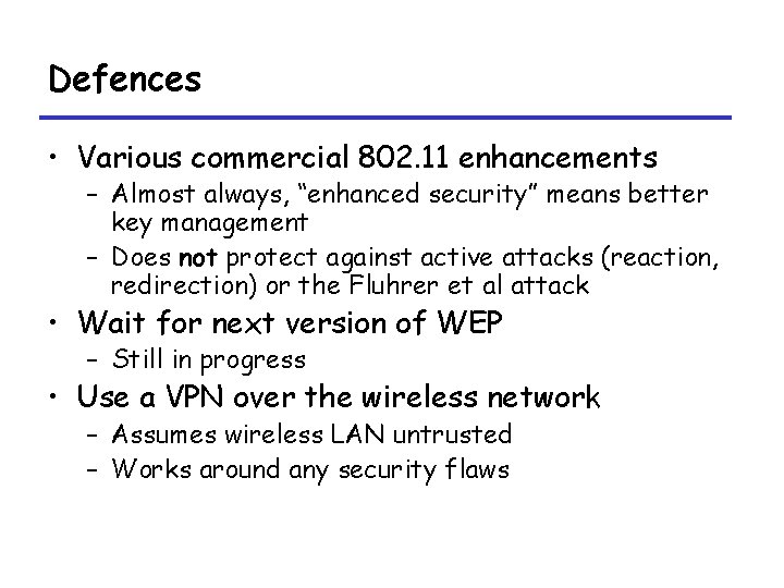 Defences • Various commercial 802. 11 enhancements – Almost always, “enhanced security” means better