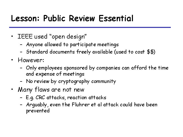 Lesson: Public Review Essential • IEEE used “open design” – Anyone allowed to participate