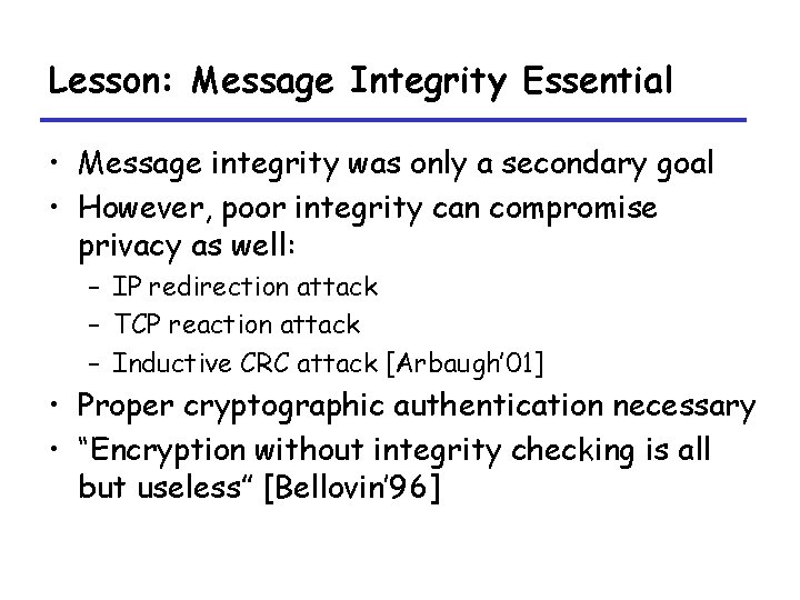 Lesson: Message Integrity Essential • Message integrity was only a secondary goal • However,