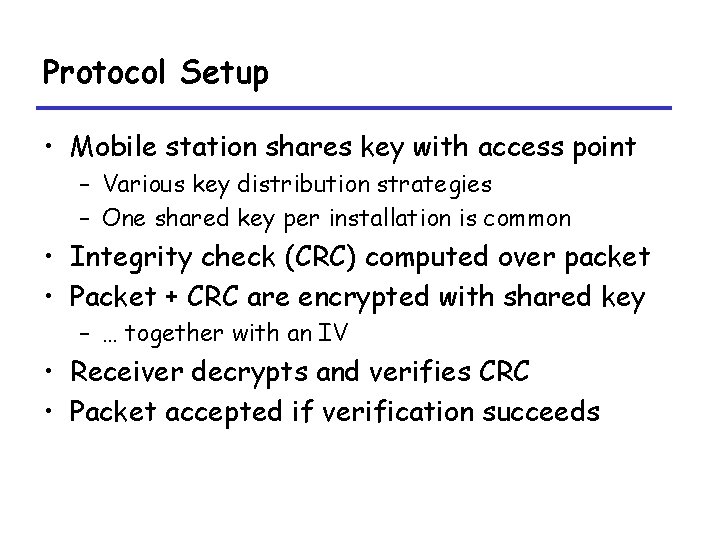 Protocol Setup • Mobile station shares key with access point – Various key distribution