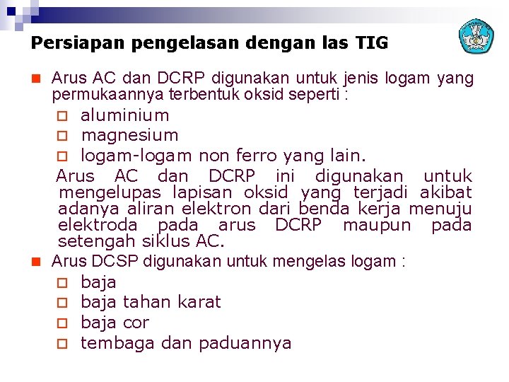 Persiapan pengelasan dengan las TIG Arus AC dan DCRP digunakan untuk jenis logam yang