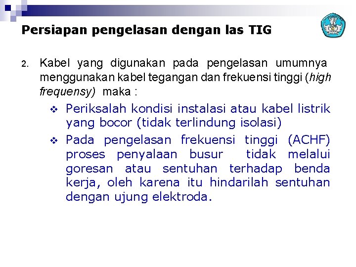 Persiapan pengelasan dengan las TIG 2. Kabel yang digunakan pada pengelasan umumnya menggunakan kabel