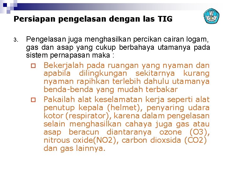 Persiapan pengelasan dengan las TIG 3. Pengelasan juga menghasilkan percikan cairan logam, gas dan
