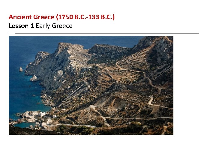 Ancient Greece (1750 B. C. -133 B. C. ) Lesson 1 Early Greece 