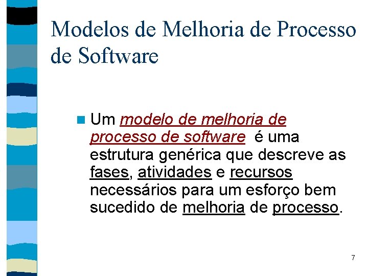 Modelos de Melhoria de Processo de Software Um modelo de melhoria de processo de