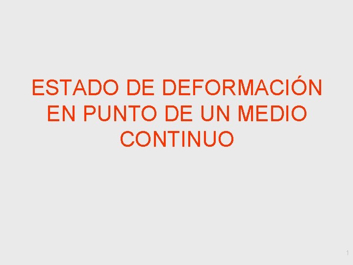 ESTADO DE DEFORMACIÓN EN PUNTO DE UN MEDIO CONTINUO 1 