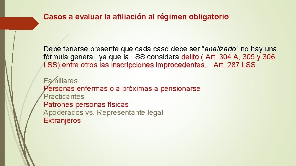 Casos a evaluar la afiliación al régimen obligatorio Debe tenerse presente que cada caso