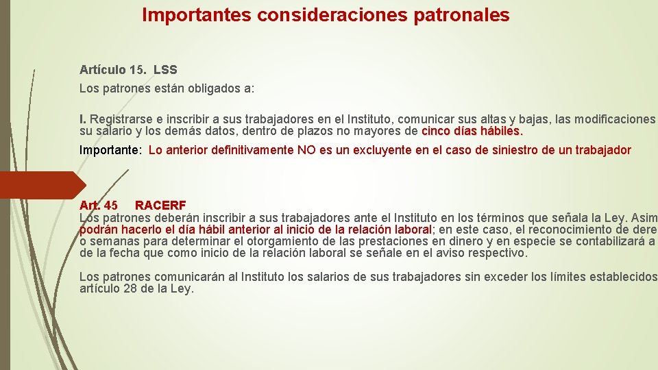Importantes consideraciones patronales Artículo 15. LSS Los patrones están obligados a: I. Registrarse e