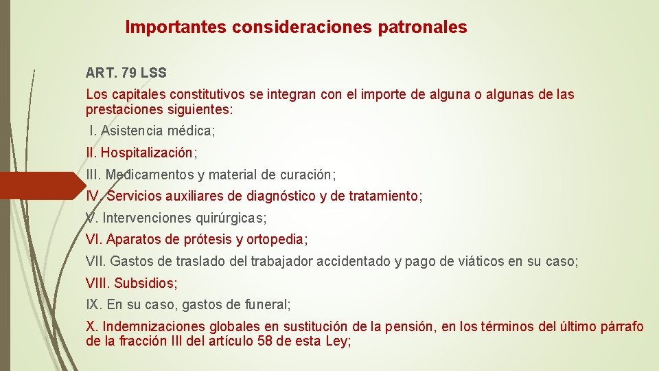 Importantes consideraciones patronales ART. 79 LSS Los capitales constitutivos se integran con el importe