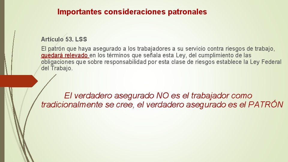 Importantes consideraciones patronales Artículo 53. LSS El patrón que haya asegurado a los trabajadores